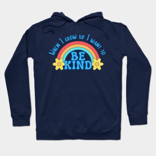 When I grow up I want to be kind Hoodie